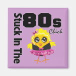 Stuck in the 80s Chick Magnet
