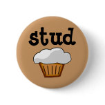 Stud Muffin, Cute Funny Baked Good buttons