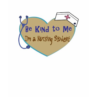 Student Nurse T-Shirt-Be Kind to Me by gailg1957