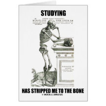 Studying Has Stripped Me To The Bone (Skeleton) Card