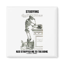Studying Has Stripped Me To The Bone (Skeleton)