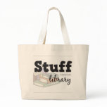 STUFF to take back to the LIBRARY bags