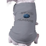 Stupid Humans pet clothing