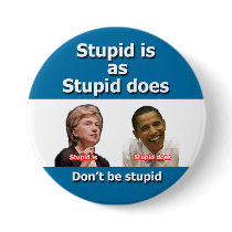 Stupid is as Stupid Does Button