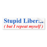 Stupid Liberal bumper stickers