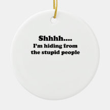 Stupid People Christmas Ornaments