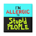STUPID PEOPLE ~ Magnet Truism