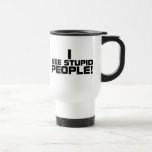 Stupid People Mug