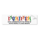 Stupid People Unite bumper stickers