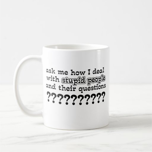 Stupid Questions Funny Mug Humour