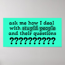 Stupid Questions Funny Poster Humour