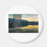 Stupid Quotes "We lost because we didn't win" Refrigerator Magnet