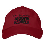 Stupid Redneck -  Bad Grammar and Spelling embroidered hats