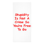 Stupidity Is Not A Crime So You're Free To Go rack cards