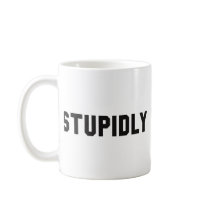 STUPIDLY COFFEE MUGS