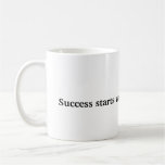 Success starts with 2 words.... I CAN! Coffee Mug