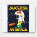 SUCCESS TAKES PATIENCE mousepads