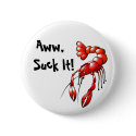 Suck It Crawfish Pin buttons