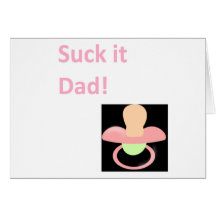 Suck it Dad Greeting Cards