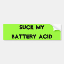 Suck My Battery Acid Bumper Stickers