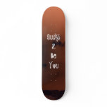 Sucks, 2, Be, You-Haunting Sky Design Skateboard