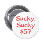 Sucky Sucky $5 Pin