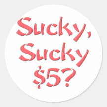 Sucky Sucky $5 Round Stickers