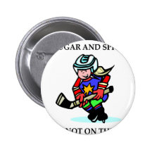 Sugar and Spice but Not on the Ice Pinback Buttons