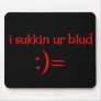 'Sukkin Ur Blud' Mousepad