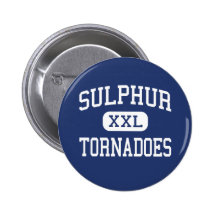 Sulphur - Tornadoes - High - Sulphur Louisiana Buttons