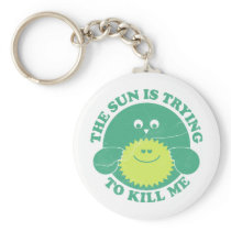 Sun is Trying to Kill Me keychains
