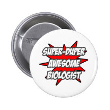 Super Duper Awesome Biologist Buttons