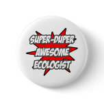 Super Duper Awesome Ecologist buttons