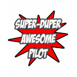Super Duper Awesome Pilot t-shirts