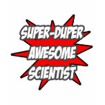 Super Duper Awesome Scientist t-shirts