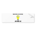 Super Genious? bumper stickers