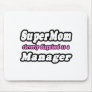 Super Mom...Manager Mouse Pads