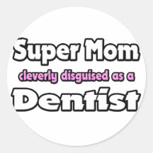 Super Mum ... Dentist Stickers