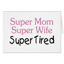 Super Mum Super Wife Super Tired Greeting Card