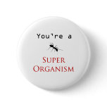 Super Organism buttons
