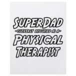 SuperDad...Physical Therapist flyers