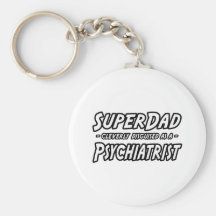 SuperDad...Psychiatrist Key Chain