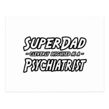 SuperDad...Psychiatrist Postcard