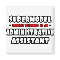 Supermodel .. Administrative Assistant Fridge Magnet