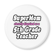 SuperMom...5th Grade Teacher