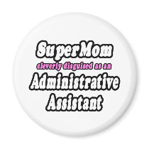 SuperMom...Administrative Assistant