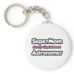 SuperMom...Astronomer keychains