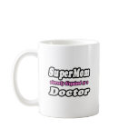 SuperMom...Doctor Coffee Mugs