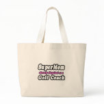 SuperMom...Golf Coach bags