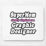 SuperMom...Graphic Designer mousepads